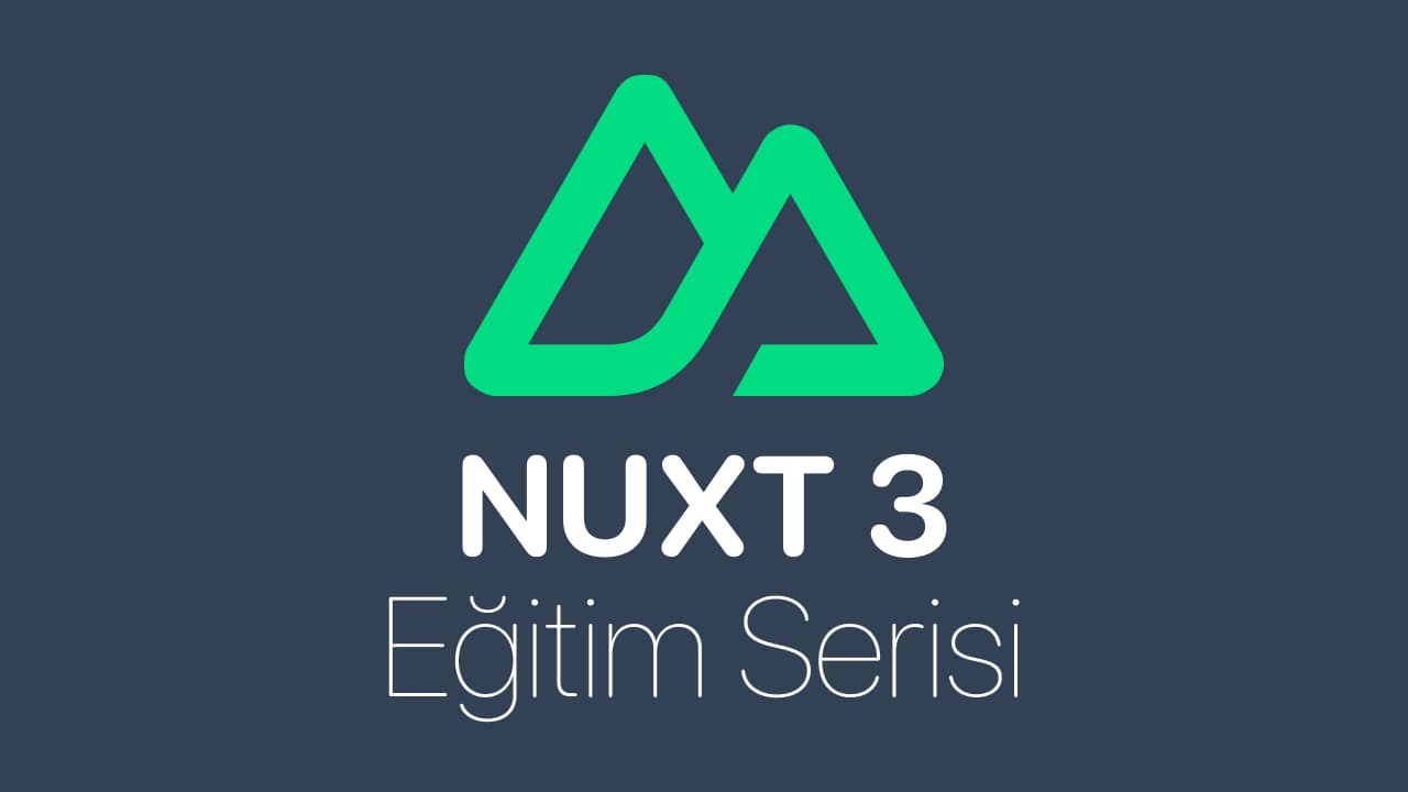 Nuxt 3 Eğitim Serisi  —  Ücretsiz