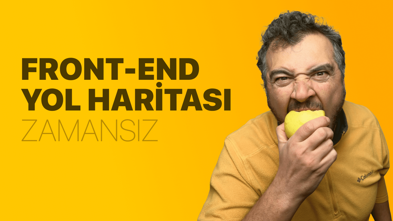 Front-End Yol Haritası - Zamansız